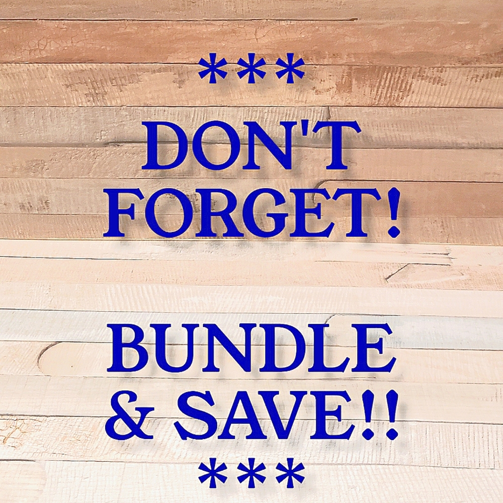 DON'T FORGET! BUNDLE & SAVE!